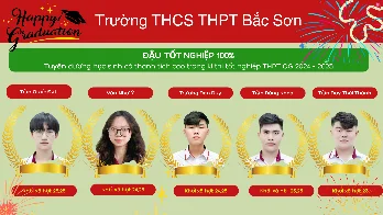 Chúc mừng học sinh Trường THCS-THPT Bắc Sơn 100% đậu tốt nghiệp kỳ thi THPT Quốc Gia năm học 2024-2025